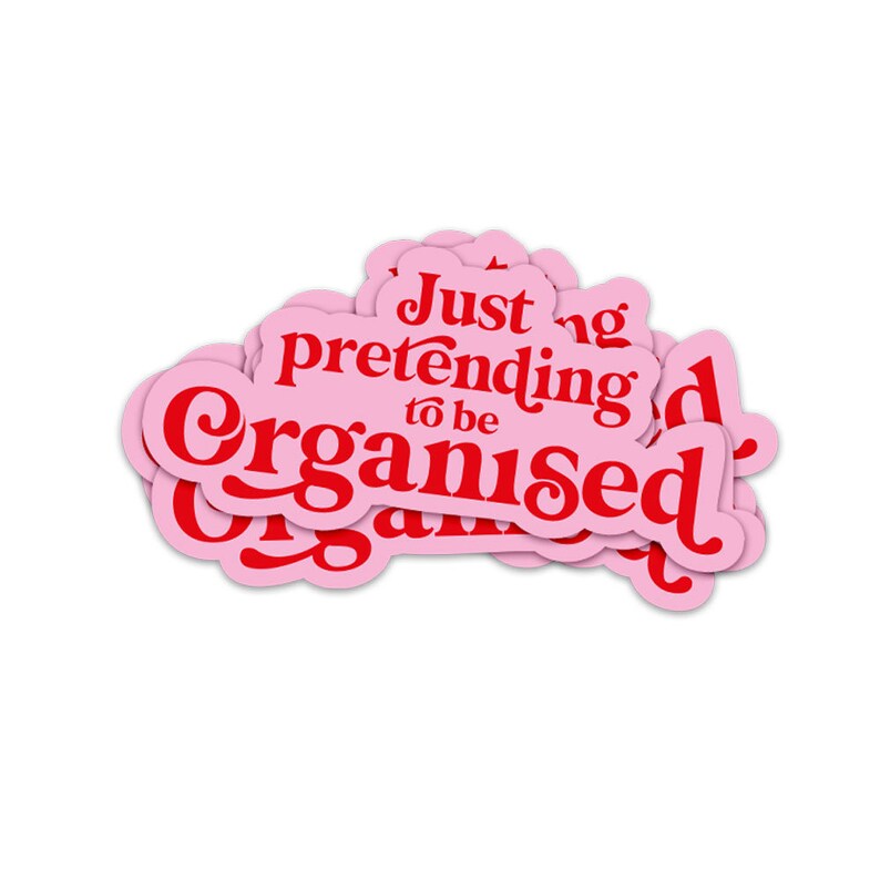 Just Pretending to be organized sticker
